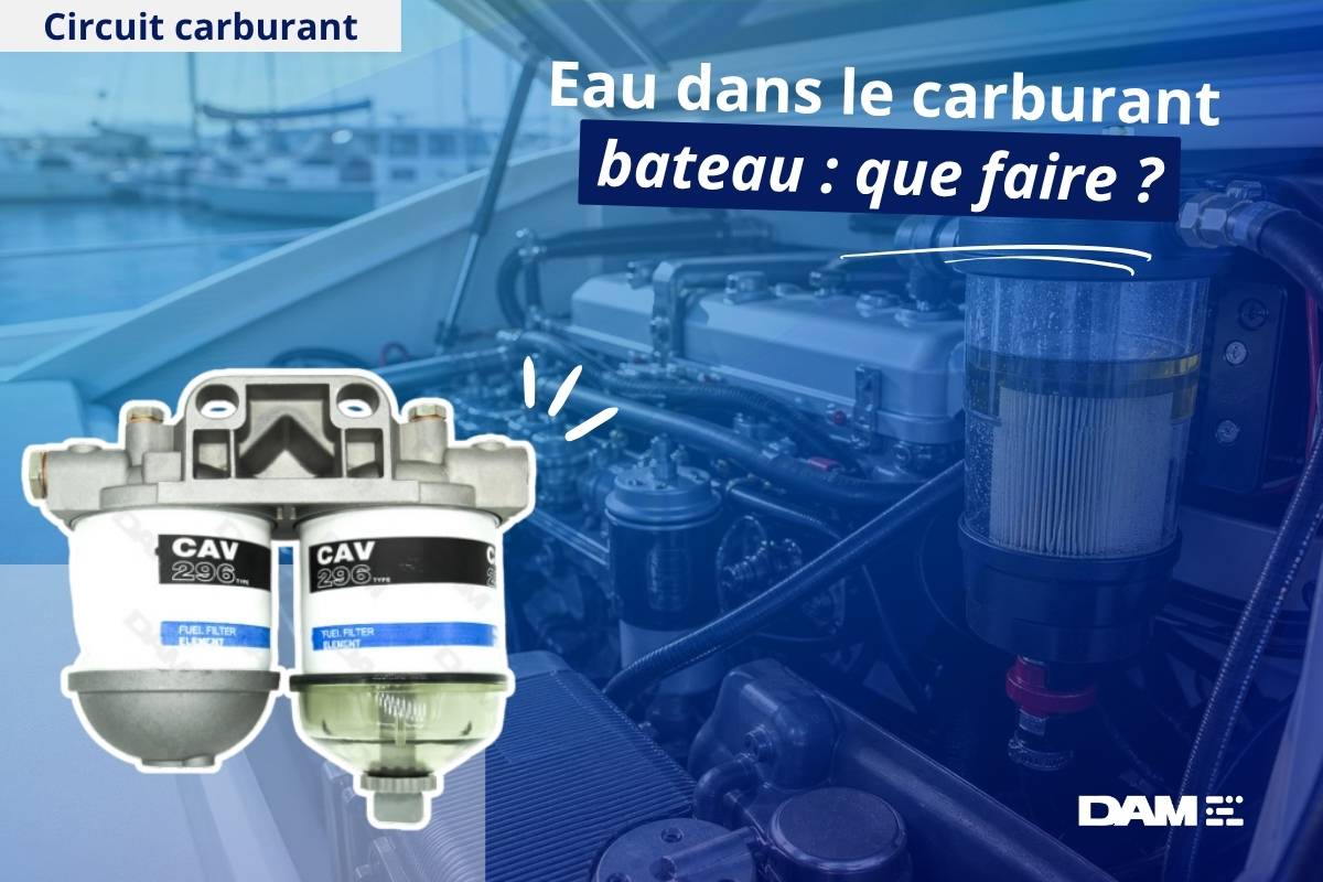 Eau dans le carburant bateau : que faire ?